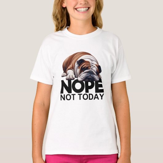 Nope not Today Bulldog T-shirt (Voorkant)