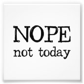 Nope not Today Foto Afdruk (Voorkant)