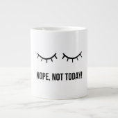 Nope, Not Today! – Funny Lazy Mood Coffee Mug Grote Koffiekop (Voorkant)