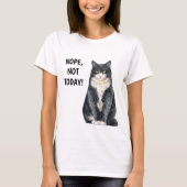 Nope not Today Grapny Cat Grouchy Grumpy T-shirt (Voorkant)