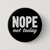 Nope not Today Grunge Effect Ronde Button 5,7 Cm (Voorkant)