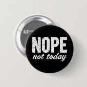 Nope not Today Grunge Effect Ronde Button 5,7 Cm (Voorkant /achterkant)