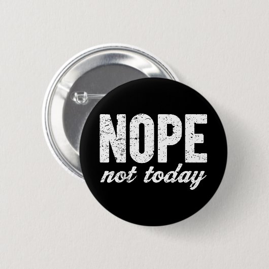 Nope not Today Grunge Effect Ronde Button 5,7 Cm (Voorkant /achterkant)