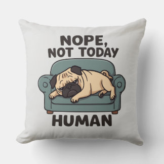 Nope Not Today Human Throw Pillow – Funny Lazy Pug Kussen