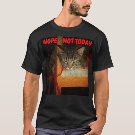 Nope not Today Lazy Cat Meme T-shirt (Voorkant)