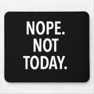 Nope not Today Muismat