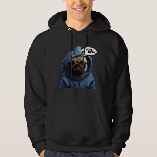 Nope Not Today Pug I Lazy Pug Nope Hoodie (Voorkant)
