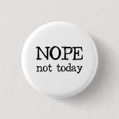 Nope not Today Ronde Button 3,2 Cm (Voorkant)