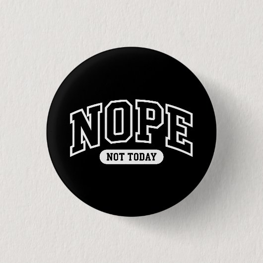 Nope Not Today Ronde Button 3,2 Cm (Voorkant)