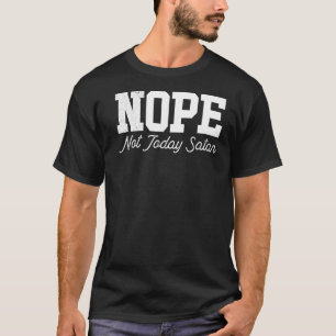 Nope not Today Satan ook niet morgen Lazy Sund T-shirt