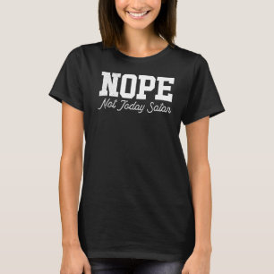 Nope not Today Satan ook niet morgen Lazy Sund T-shirt