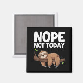 Nope Not Today Sloth  Magneet (Voorkant / Achterkant)