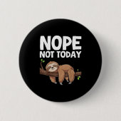 Nope Not Today Sloth Ronde Button 5,7 Cm (Voorkant)