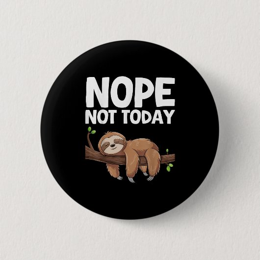 Nope Not Today Sloth  Ronde Button 5,7 Cm (Voorkant)
