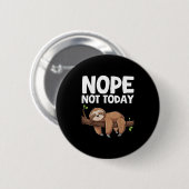Nope Not Today Sloth  Ronde Button 5,7 Cm (Voorkant /achterkant)