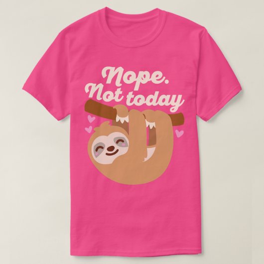 Nope not Today Sloth T-shirt (Design voorkant)