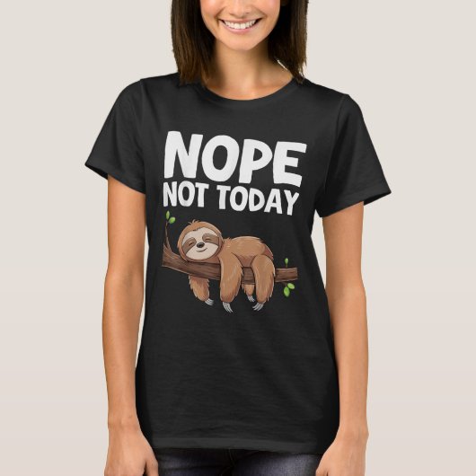 Nope Not Today Sloth T-shirt (Voorkant)