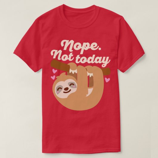 Nope not Today Sloth T-shirt (Design voorkant)