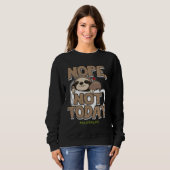 Nope not Today Slove Life Coffee Cute Funny Trui (Voorkant volledig)