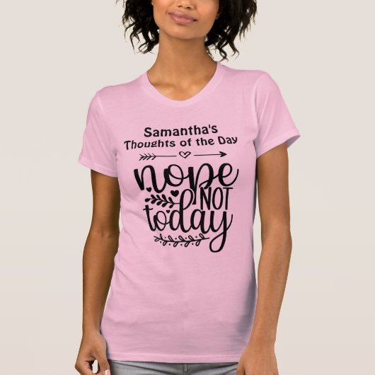 Nope Not Today T-shirt (Voorkant)