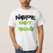 "Nope not Today" t-shirt (Voorkant)