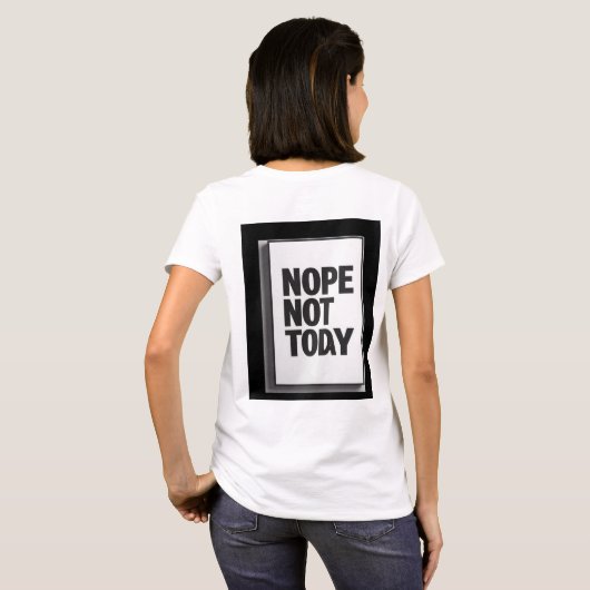 Nope Not Today T-shirt (Achterkant volledig)
