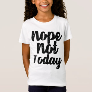 Nope not Today Women's T shirt Design