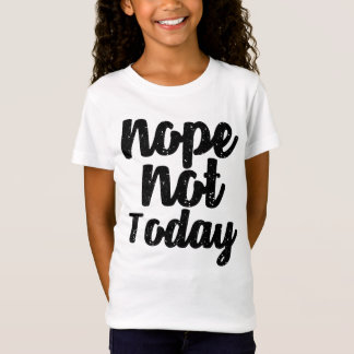 Nope not Today Women's T shirt Design