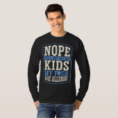 Nope Still Not Having Kids My Fish Are Allergic Ch T-shirt (Voorkant volledig)