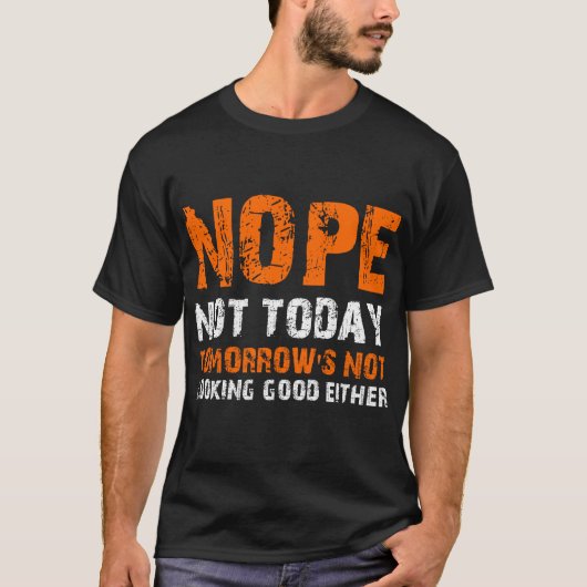 NOPE Vandaag ziet er morgen ook niet goed uit T-shirt (Voorkant)