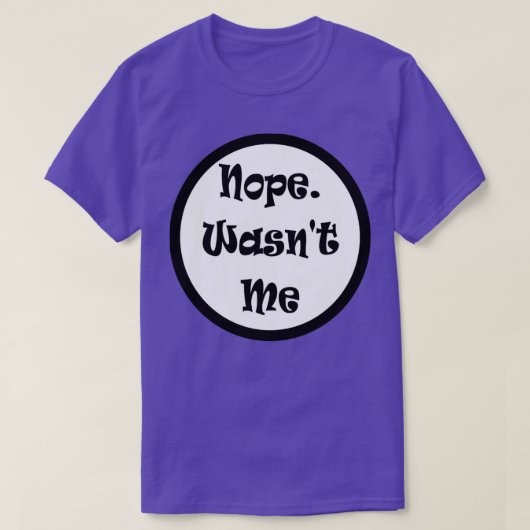 Nope Wasnt me not Guilty Funny Meme T-shirt (Design voorkant)