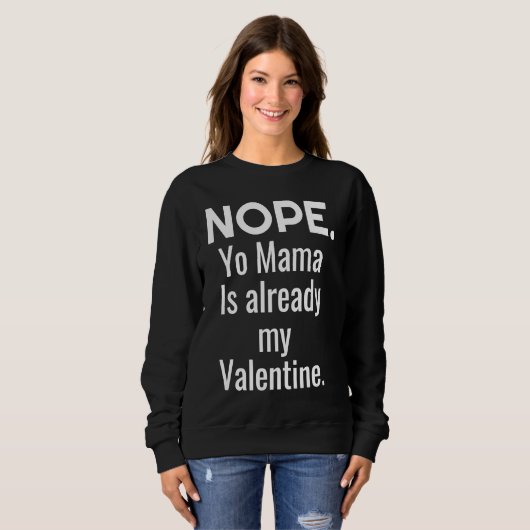 Nope Yo Mama Is Already My Valentine Trui (Voorkant volledig)