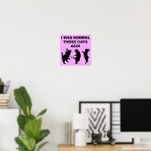 Normaal Drie Katten Geleden Grappige Poster Bord (Thuiskantoor)