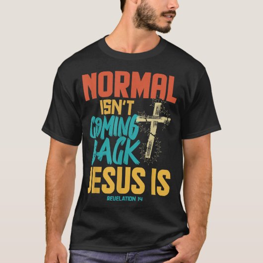 Normaal gesproken komt Jezus terug T-shirt (Voorkant)