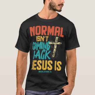 Normaal gesproken komt Jezus terug T-shirt