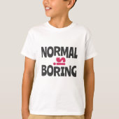 Normaal is Boring T-shirt (Voorkant)