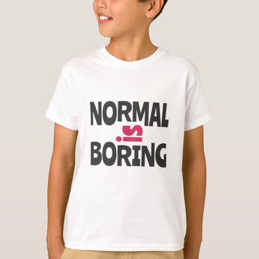 Normaal is Boring T-shirt (Voorkant)