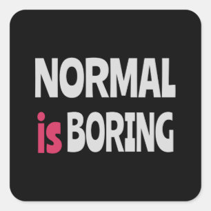 Normaal is Boring Vierkante Sticker