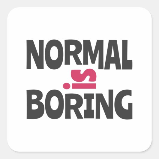 Normaal is Boring Vierkante Sticker (Voorkant)