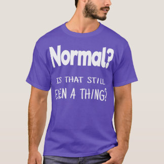 Normaal is dat zelfs nog iets t-shirt