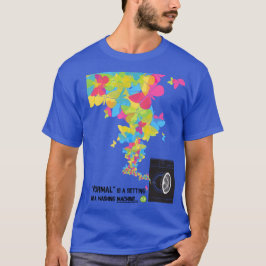 "Normaal is een instelling op een wasmachine" T-shirt