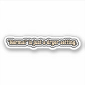 "Normaal" is gewoon een droger - Neurodivergent Sticker (Voorkant)