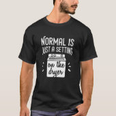 Normaal is gewoon een instelling op de droger - Gr T-shirt (Voorkant)