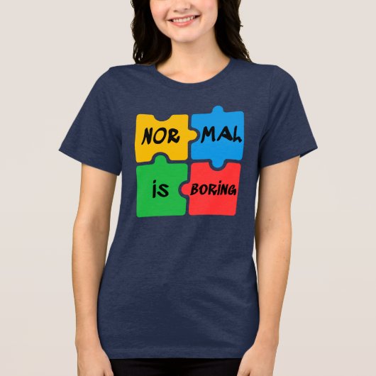 Normaal is saaie Autisme Bewustzijn Swag Tri-Blend Shirt (Voorkant)