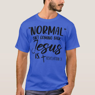 Normaal komt Jezus niet terug is 14 Wo T-shirt