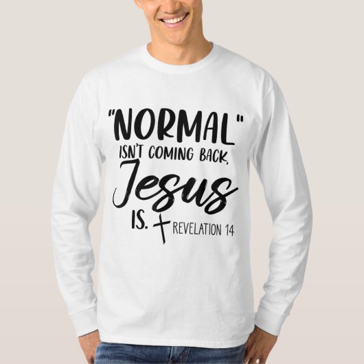 Normaal komt Jezus niet terug is 14 Wo T-shirt (Voorkant)