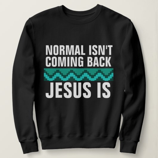 NORMAAL KOMT NIET TERUG, JESUS IS CHRISTMAS TRUI (Design voorkant)