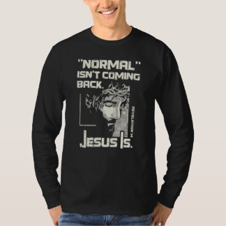 Normaal komt niet terug, maar Jezus is Jezus T-shirt