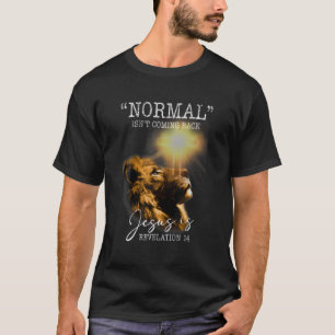 Normaal komt niet terug, maar Jezus is kruisjezus. T-shirt