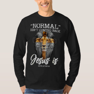 Normaal komt niet terug, maar Jezus is kruisjezus. T-shirt